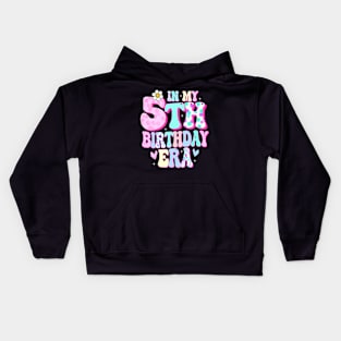 Kids In My 5Th Birthday Era Girl Five Bday 5 Year Old Kids Hoodie